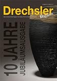  DrechslerMagazin Ausgabe 40 – Das moderne Fachmagazin für Hobby, Profi und alle Interessierten Jubiläumsausgabe