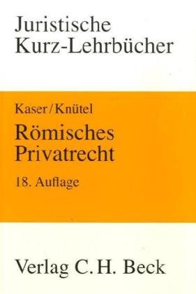Römisches Privatrecht (Kurzlehrbücher für das Juristische Studium) Römisches Privatrecht (Kurzlehrbücher für das Juristische Studium)