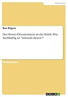 Der Homo Oeconomicus in der Kritik. Wie nachhaltig ist rational choice? 3668074577 Book Cover