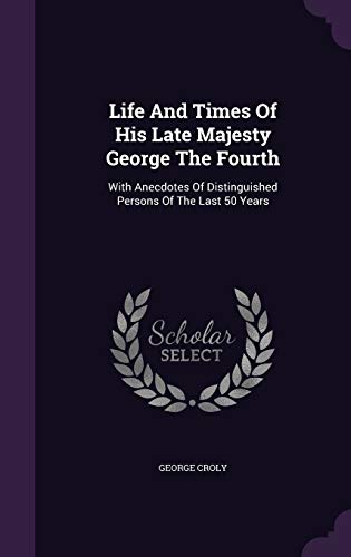 Life and Times of His Late Majesty George the F... 1342563808 Book Cover