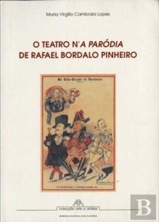 O Teatro N A Paródia de Rafael Bordalo Pinheiro