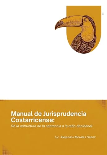 Manual de Jurisprudencia Costarricense: De la estructura de la sentencia a la ratio decidendi (Colección Praxis Jurídica) (Spanish Edition)