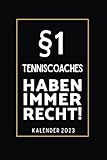 §1 Tenniscoaches Haben Immer Recht!: Kalender 2023 für Tenniscoaches I A5 I 160 Seiten I Wochenplaner I Terminplaner