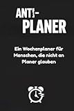 Anti-Planer: Ein Wochenplaner für Menschen, die nicht an Planer glauben
