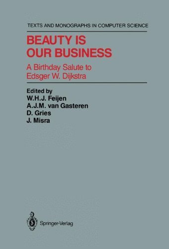 Beauty Is Our Business: A Birthday Salute to Edsger W. Dijkstra (Monographs in Computer Science)