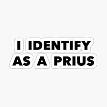 I Identify As A Prius Funny Vinyl Waterproof Sticker Decal, 6-Inch Durable Design for Cars, Laptops, Walls, Windows, and Bumpers