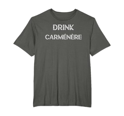 Drink Carmenere Wine T-Shirt