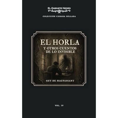 El Horla Y otros cuentos de lo invisible