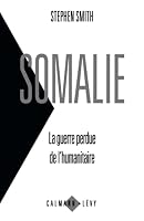Somalie, la guerre perdue de l'humanitaire 2702122612 Book Cover