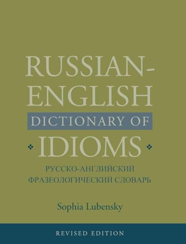 Russian-English Dictionary of Idioms, Revised Edition Russian-English Dictionary of Idioms, Revised Edition