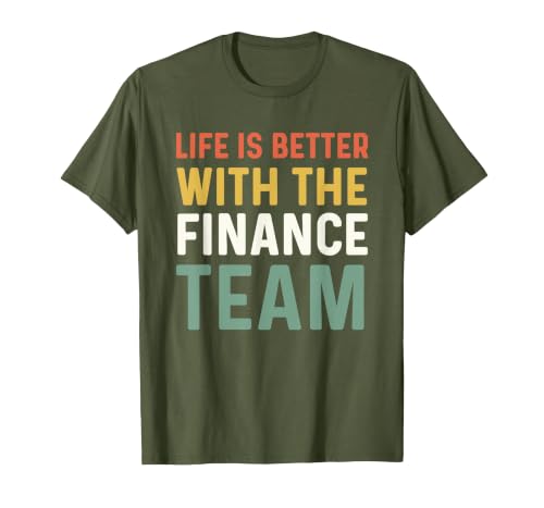 Finance Department Men Life is Better with The Finance Team T-Shirt, Men, Olive Green, Large