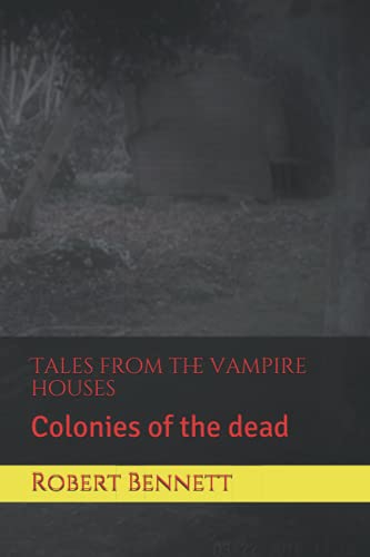 Tales from the vampire houses: Colonies of the dead (night of the vampires)
