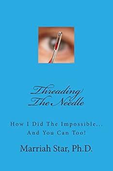Paperback Threading The Needle: How I Did The Impossible... And You Can Too! Book