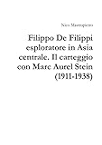 Filippo De Filippi esploratore in Asia centrale. Il carteggio con Marc Aurel Stein (1911-1938) (Italian Edition)