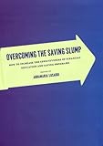 Overcoming the Saving Slump: How to Increase the Effectiveness of Financial Education and Saving Programs