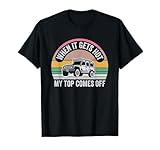 When It Gets Hot My Top Comes Off Fun T-Shirt