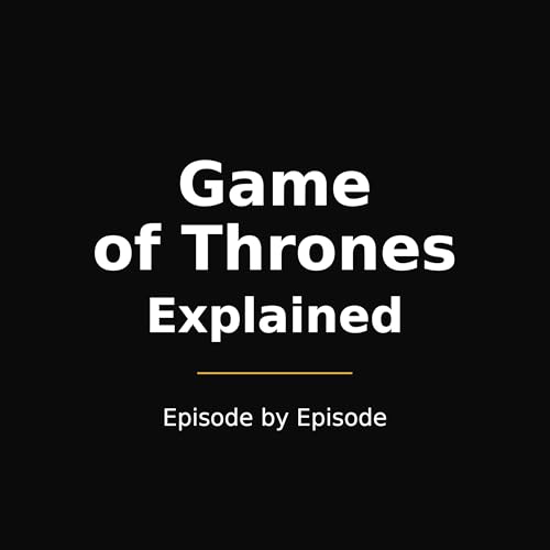 Game of Thrones Explained &mdash; Episode by Episode Titelbild
