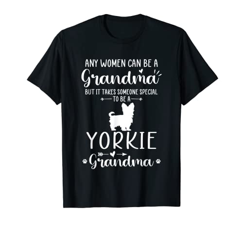 Any Man Can Be A Grandma Special To be a Yorkie Grandma T-Shirt