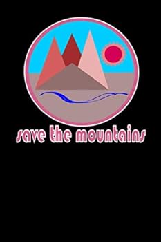 Paperback Save The Mountains: Notizbuch Gipfelbuch für Wanderer Bergsteiger Kletterer A5 120 Seiten Punkteraster Dotgrid blanko Planer Skizzebuch Tagebuch Notebook Kladde (German Edition) [German] Book