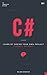 C#: Learn by coding your own project - Gain outstanding experience by coding your first windows app and actively learn 18 thoughtful and clear-cut lessons