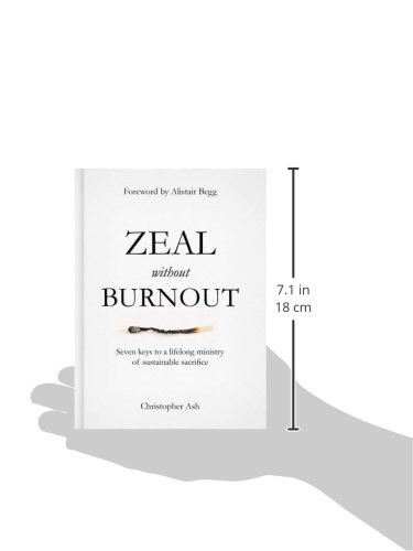 Zeal Without Burnout: Seven Keys to a Lifelong Ministry of Sustainable Sacrifice