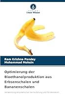 Optimierung der Bioethanolproduktion aus Erbsenschalen und Bananenschalen 6209263755 Book Cover