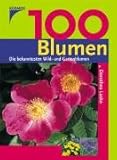  100 Blumen: Die bekanntesten Wild- und Gartenblumen