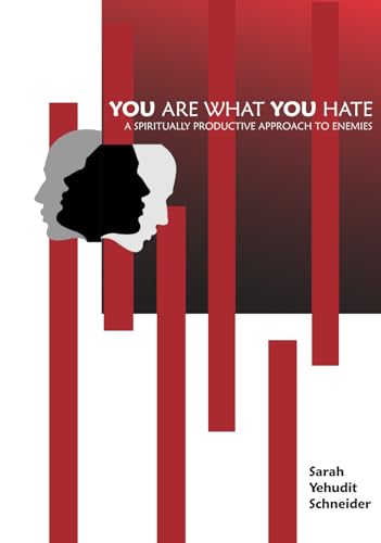 You Are What You Hate: A Spiritually Productive Approach to Enemies