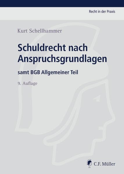 Schuldrecht nach Anspruchsgrundlagen: samt BGB Allgemeiner Teil (Recht in der Praxis)