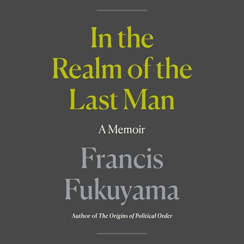 In the Realm of the Last Man Audiolibro Por Francis Fukuyama arte de portada