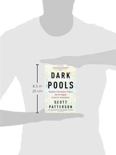 Dark Pools: The Rise of the Machine Traders and the Rigging of the U.S. Stock Market
