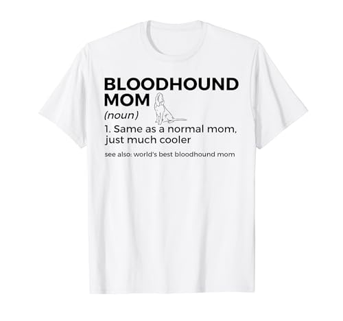 Mejor Bloodhound Mom Definition Bloodhound Owner Camiseta