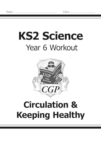 KS2 Science Year Six Workout: Circulation Keeping Healthy