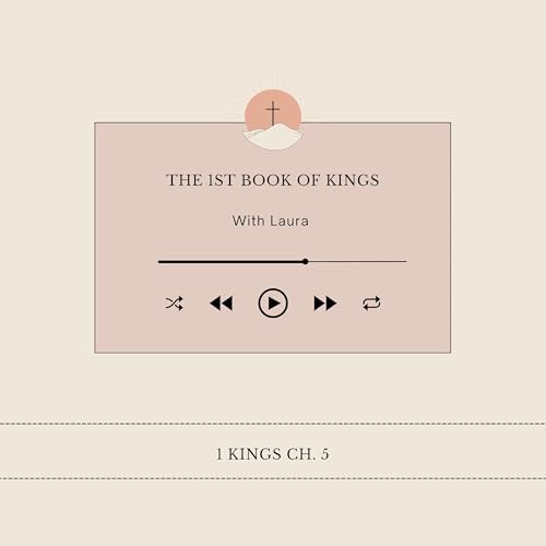 Episode 5- 1 Kings Ch. 5
