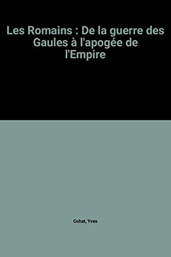 Les Romains : De la guerre des Gaules à l'apogée de l'Empire