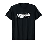 Phenomenal - T-Shirt
