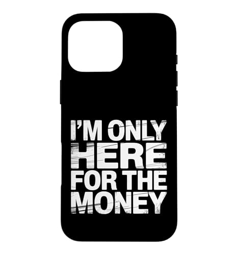 I'm Only Here For The Money �E��̃��[���A �]�ƈ� - �X�}�z�P�[�X iPhone 16 Pro Max �p