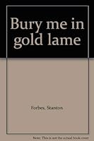 Bury me in gold lamé 0385072589 Book Cover