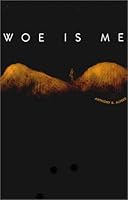 Woe is Me 0967218608 Book Cover