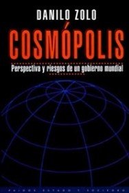 Cosmópolis: Perspectiva y riesgos de un gobierno mundial (Estado y Sociedad) Cosmópolis: Perspectiva y riesgos de un gobierno mundial (Estado y Sociedad)