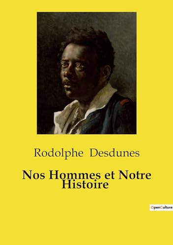 Nos Hommes et Notre Histoire: Un hommage littéraire aux figures créoles de la Louisiane (French Edition)