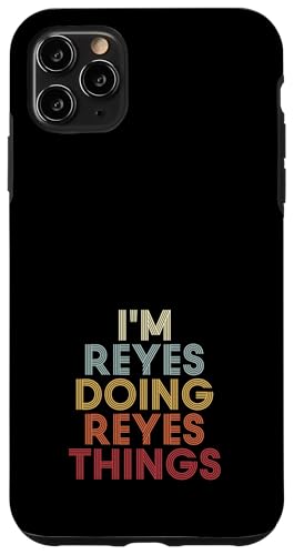 Reyes Name Reyes Personalized Name First Given �X�}�z�P�[�X iPhone 11 Pro Max �p