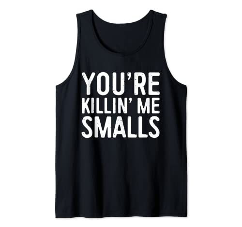 You re Killing Me Smalls T-Shirt Baseball Shirt Tank Top