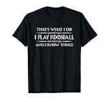 Regalos de futbolín - I Play Foosball & I Know Things Bolas divertidas Camiseta