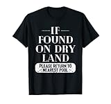 Si se encuentra en tierra seca, regrese a la piscina más cercana Camiseta