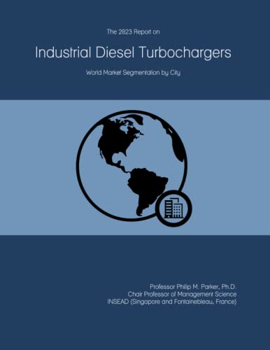 The 2023 Report on Industrial Diesel Turbochargers: World Market Segmentation by City