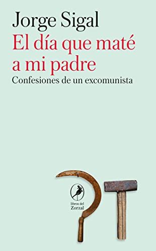 El día que maté a mi padre: Confesiones de un ex comunista
