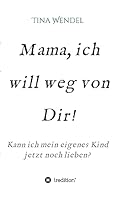 Mama, Ich Will Weg Von Dir! 3732353591 Book Cover