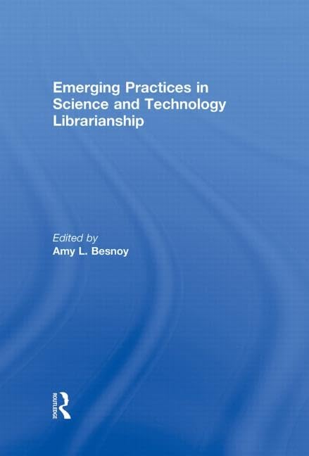 Emerging Practices in Science and Technology Librarianship      1st Edition