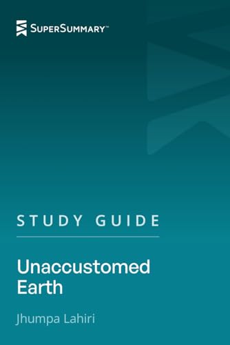 Study Guide: Unaccustomed Earth by Jhumpa Lahiri (SuperSummary)